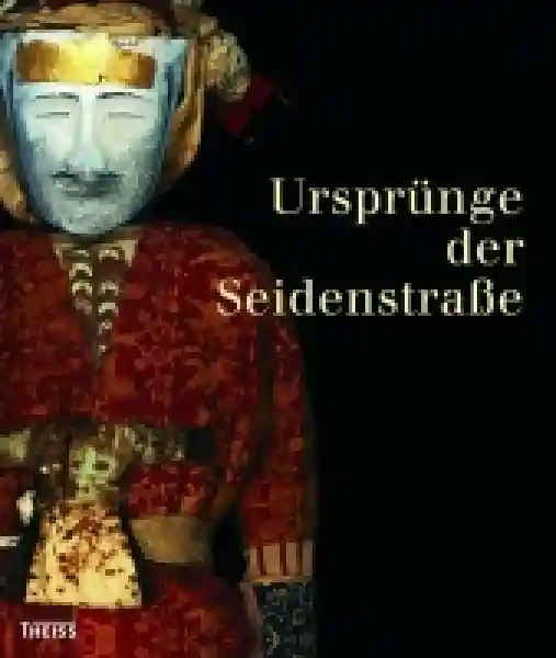 Hrsg. v. Alfried Wieczorek u. Christoph Lind: Ursprünge der Seidenstraße