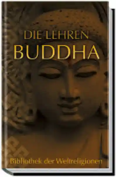 Übers. v. Karl Seidenstücker : Die Lehren - Buddha .