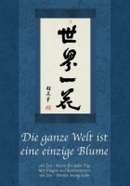 Sahn, Seung : Die ganze Welt ist eine einzige Blume