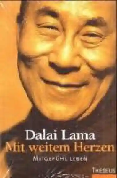 Dalai Lama - Mit weitem Herzen. Mitgefühl leben