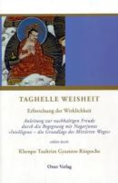 Tsültrim Gyamtso Rinpoche, Khenpo : Taghelle Weisheit (NEU!)