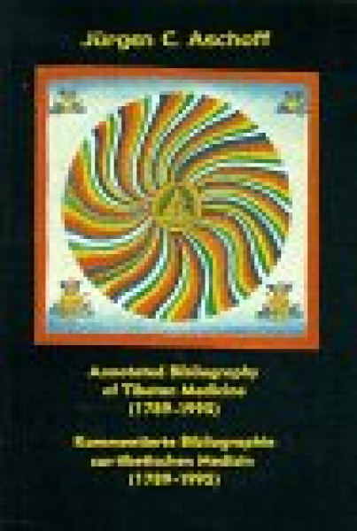 Jürgen C Aschoff : Kommentierte Bibliographie zur tibetischen Medizin (1789-1995) /Annotated Bibliography of Tibetan Medicine (1789-1995)