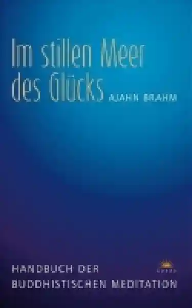 Brahm, Ajahn : Im stillen Meer des Glücks