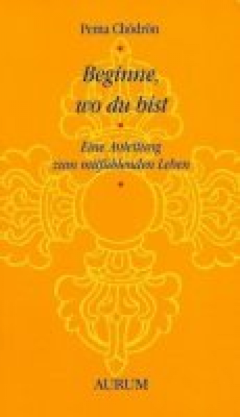 Chödrön, Pema :   Beginne, wo du bist (GEB)