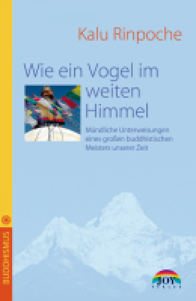 Kalu Rinpoche  :  Wie ein Vogel im weiten Himmel