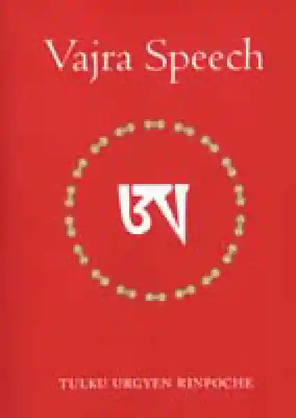 Tulku Urgyen Rinpoche : Vajra Speech