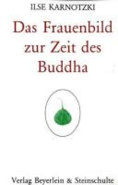 Ilse Karnotzki : Das Frauenbild zur Zeit des Buddha