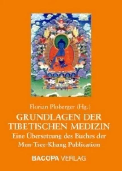 Ploberger, Florian : Grundlagen der Tibetischen Medizin