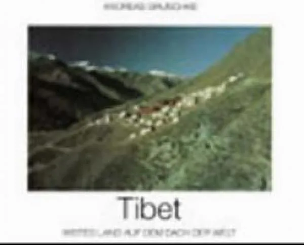 Gruschke, Andreas : Tibet, Weites Land auf dem Dach der Welt