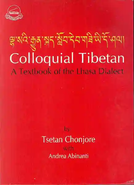Tsetan Chonjore : Colloquial Tibetan