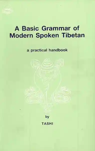 Tashi : A Basic Grammar of Modern Spoken Tibetan