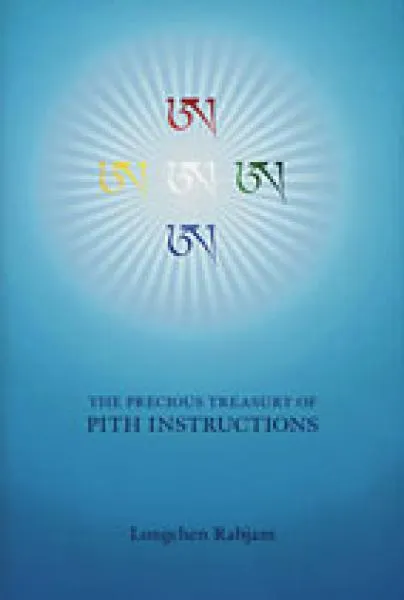 Longchenpa : The Precious Treasury of Pith Instructions