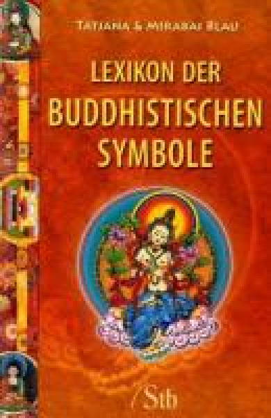 Blau, Tatjana  ; Blau, Mirabai  :  Lexikon der buddhistischen Symbole