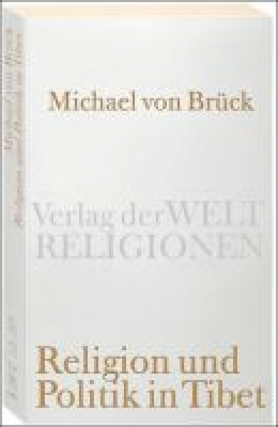 Brück, Michael von : Religion und Politik in Tibet .