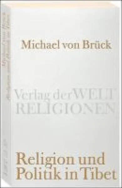 Brück, Michael von : Religion und Politik in Tibet .