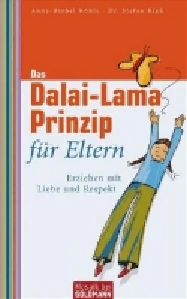 Köhle, Anne-Bärbel ; Rieß, Stefan : Das Dalai-Lama-Prinzip für Eltern