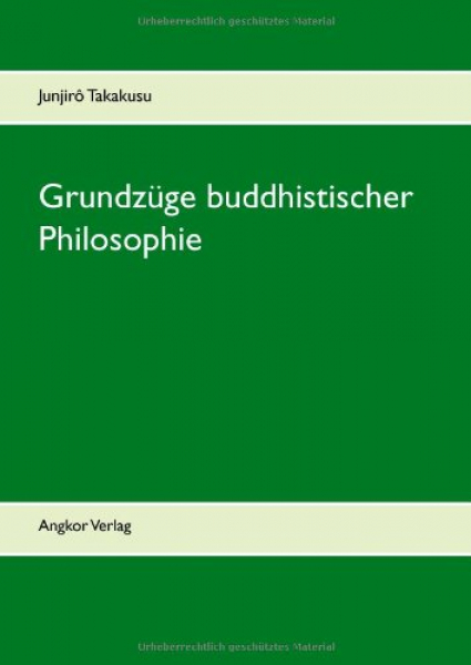 Junjirô Takakusu : Grundzüge buddhistischer Philosophie