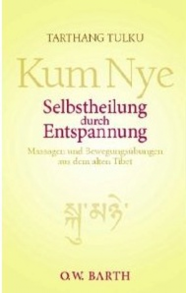 Tarthang Tulku - Kum Nye : Selbstheilung durch Entspannung