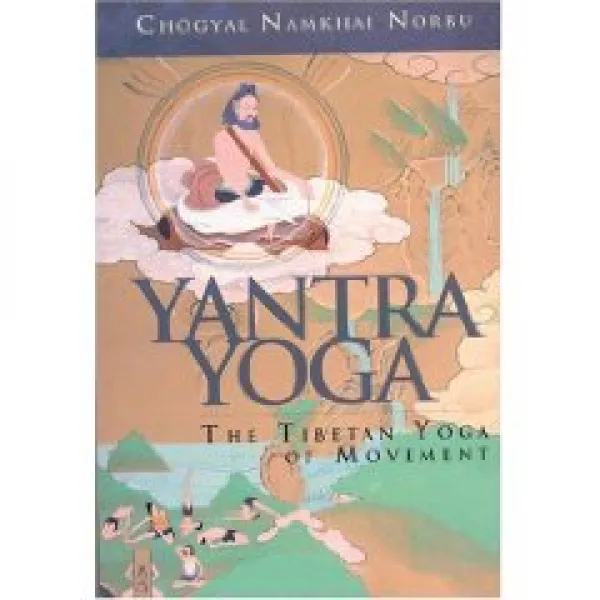 Yantra Yoga: The Tibetan Yoga of Movement
