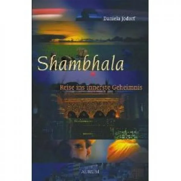 Daniela Jodorf : Shambhala: Reise ins innerste Geheimnis