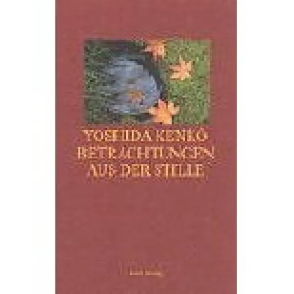 Yoshida Kenko : Betrachtungen aus der Stille. Tsurezuregusa (GEB)