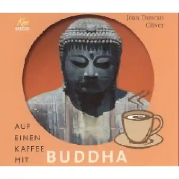 Oliver, Joan Duncan : Auf einen Kaffee mit Buddha (3 Audio-CDs)