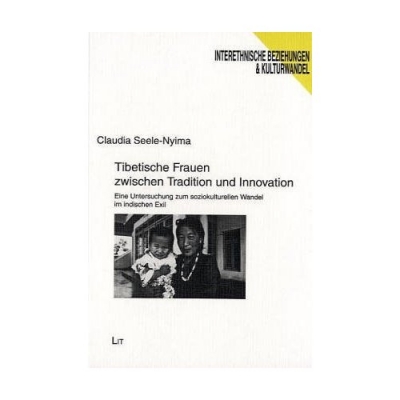 Tibetische Frauen zwischen Tradition und Innovation. Eine Claudia Seele-Nyima : Untersuchung zum soziokulturellen Wandel im indischen Exil (Broschiert)