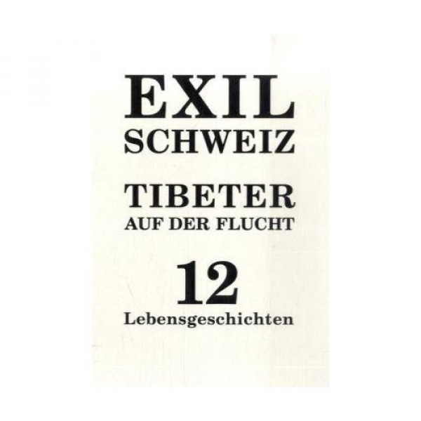 Christian Schmidt : Exil Schweiz -Tibeter auf der Flucht: 12 Lebensgeschichten (Gebundene Ausgabe)