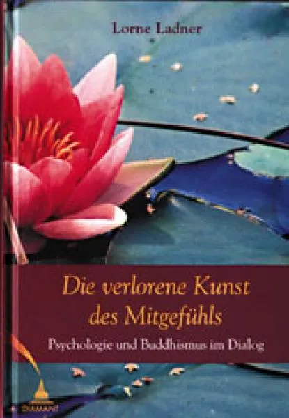 Ladner, Lorne - Die Verlorene Kunst Des Mitgefühls (Gebraucht)