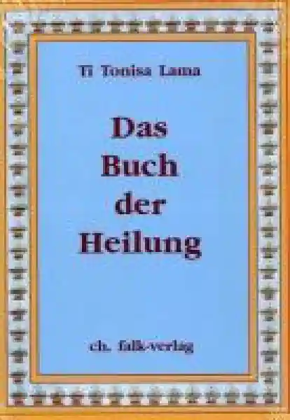 Ti Tonisa Lama : Das Buch der Heilung