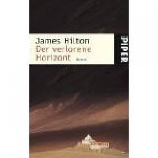 James Hilton : Der verlorene Horizont. Ein utopisches Abenteuer irgendwo in Tibet