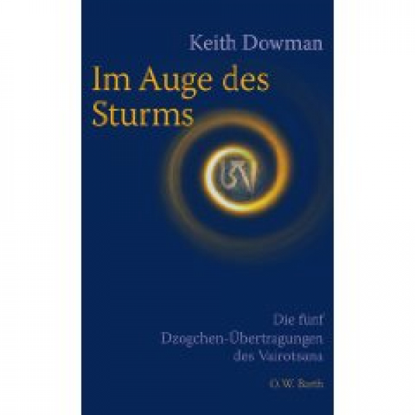 Keith Dowman : Im Auge des Sturms: Die fünf Dzogchen-Übertragungen des Vairotsana