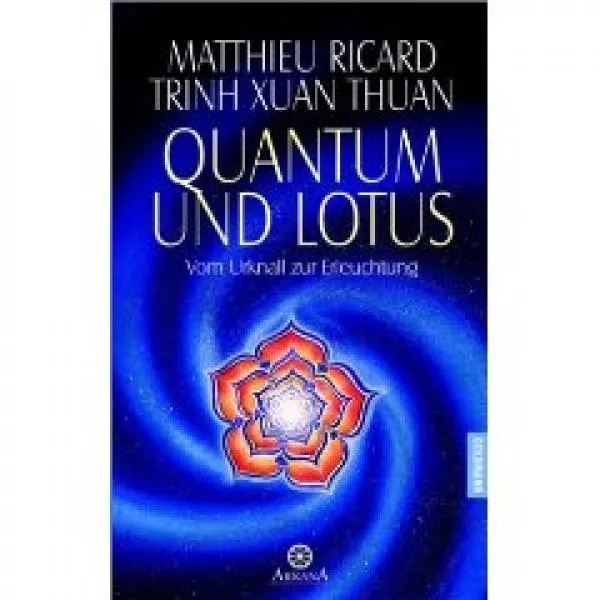 Ricard, Matthieu and Trinh Xuan Thuan : Quantum und Lotus