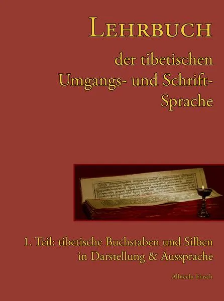 Albrecht Frasch : Lehrbuch der tibetischen Umgangs- und Schriftsprache