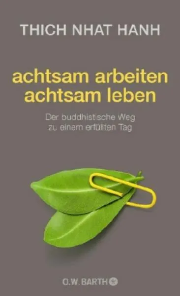 Thich Nhat Hanh : achtsam arbeiten achtsam leben (GEB)