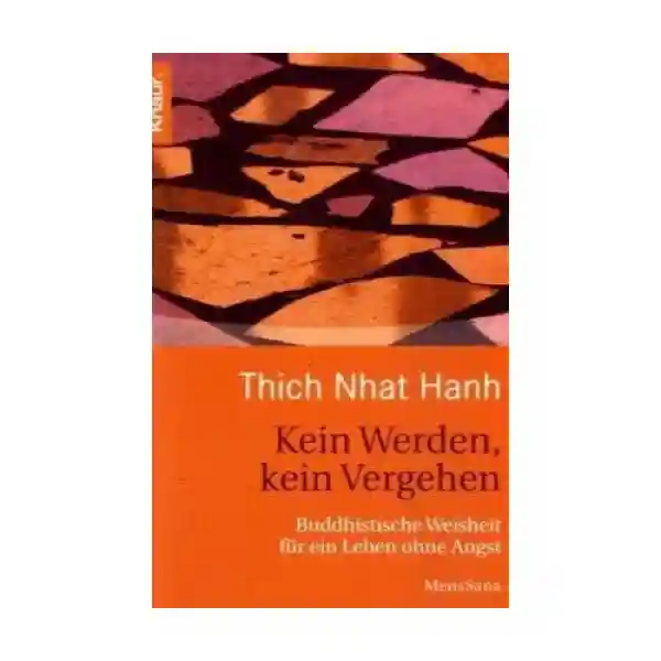 Thich Nhat Hanh : Kein Werden, kein Vergehen (TB)