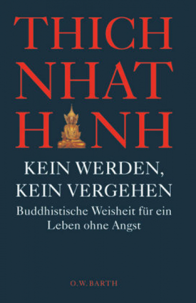 Thich Nhat Hanh : Kein Werden, kein Vergehen (GEB)