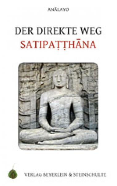 Bhikkhu Anâlayo : Der direkte Weg Satipatthana