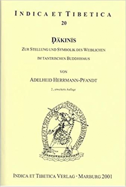Adelheid Herrmann-Pfandt : Dakinis: Zur Stellung und Symbolik des Weiblichen im tantrischen Buddhismus