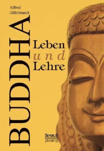 Hillebrandt, Alfred : Buddha Leben und Lehre