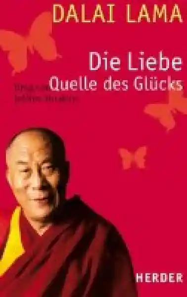 Dalai Lama - Die Liebe - Quelle des Glücks