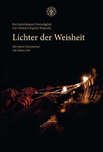 Lichter der Weisheit: Das Butterlampen-Wunschgebet von Chhimed Rigdzin Rinpoche