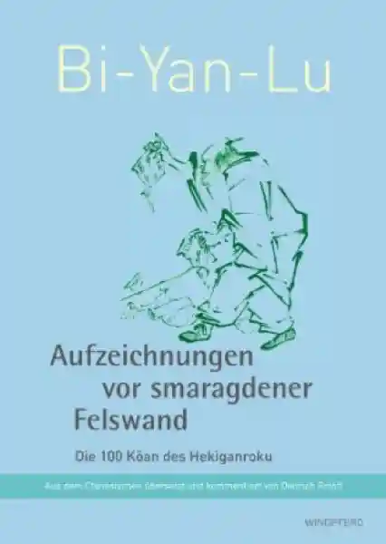 Roloff, Dietrich : Bi-Yan-Lu - Aufzeichnungen vor smaragdener Felswand - Die 100 Kôan des Hekiganroku