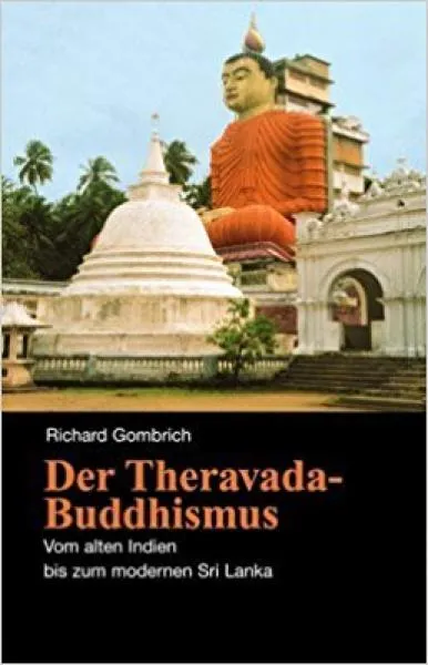 Gombrich, Richard : Der Theravada-Buddhismus