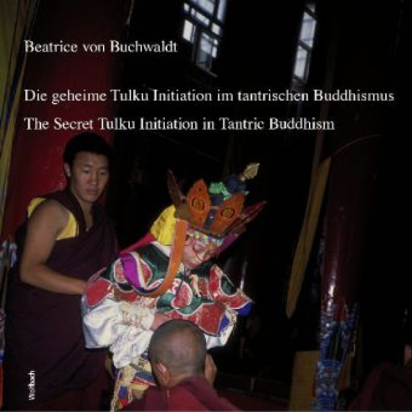 Buchwaldt, Beatrice von : Die geheime Tulku-Initiation im tantrischen Buddhismus (BILDBAND)