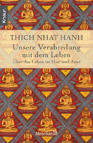 Thich Nhat Hanh : Unsere Verabredung mit dem Leben