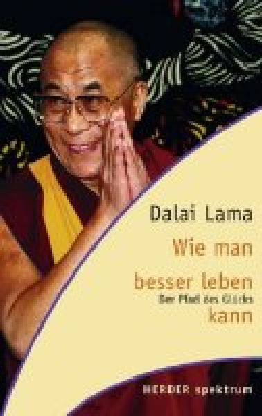 Dalai Lama - Wie man besser leben kann