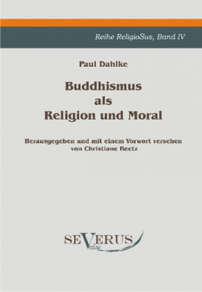 Dahlke, Paul :  Buddhismus als Religion und Moral