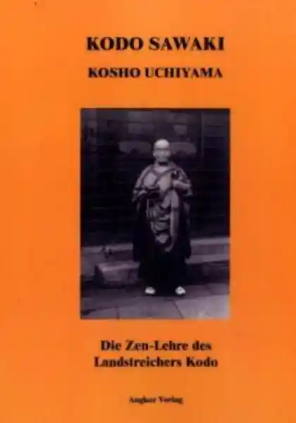 Sawaki, Kodo ; Uchiyama, Kosho : Die Zen-Lehre des Landstreichers Kodo