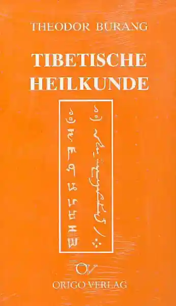 Theodor Burang : Tibetische Heilkunde